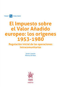 IMPUESTO SOBRE EL VALOR AÑADIDO EUROPEO, EL - LOS ORIGENES (1953-1980)