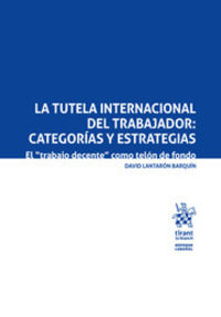TUTELA INTERNACIONAL DEL TRABAJADOR, LA - CATEGORIAS Y ESTRATEGIAS