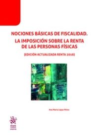 nociones basicas de fiscalidad - la imposicion sobre la renta de las personas fisicas - Ana Maria Lopez Perez