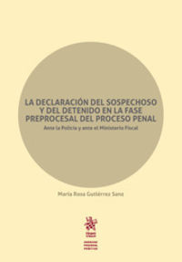DECLARACION DEL SOSPECHOSO Y DEL DETENIDO EN LA FASE PROCESAL DEL PROCESO PENAL