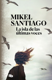 La isla de las ultimas voces - Mikel Santiago