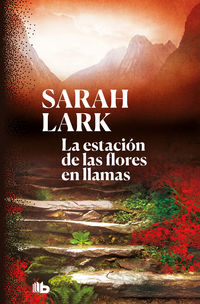 estacion de las flores en llamas, la (trilogia del fuego 1) - Sarah Lark