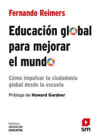educacion global para mejorar el mundo - como impulsar la ciudadania global desde la escuela