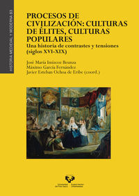 PROCESOS DE CIVILIZACION: CULTURAS DE ELITES, CULTURAS POPULARES - UNA HISTORIA DE CONTRASTES Y TENSIONES (SIGLOS XVI-XIX)