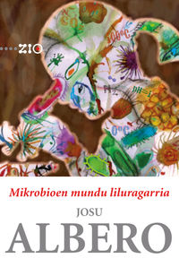 mikrobioen mundu liluragarria - Josu Albero Rodriguez
