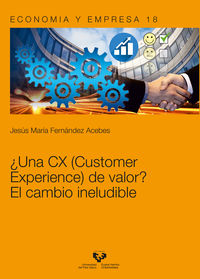 ¿una cx (customer experience) de valor? el cambio ineludible - Jesus Maria Fernandez Acebes