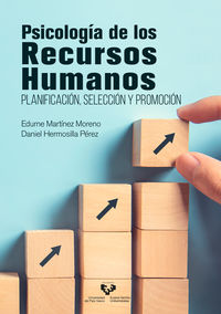 psicologia de los recursos humanos - planificacion, seleccion y promocion - Edurne Martinez Moreno / Daniel Hermosilla Perez