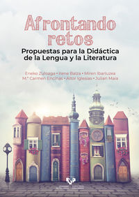 afrontando retos - propuestas para la didactica de la lengua y la literatura - Eneko Zuloaga San Roman / [ET AL. ]