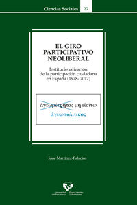 el giro participativo neoliberal - institucionalizacion de la participacion ciudadana en españa (1978-2017) - Jone Martinez Palacios