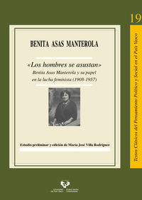"los hombres se asustan" - benita asas manterola y su papel en la lucha feminista (1908-1957) - Benita Asas Manterola / M. J. Villa Rodriguez (ed. )