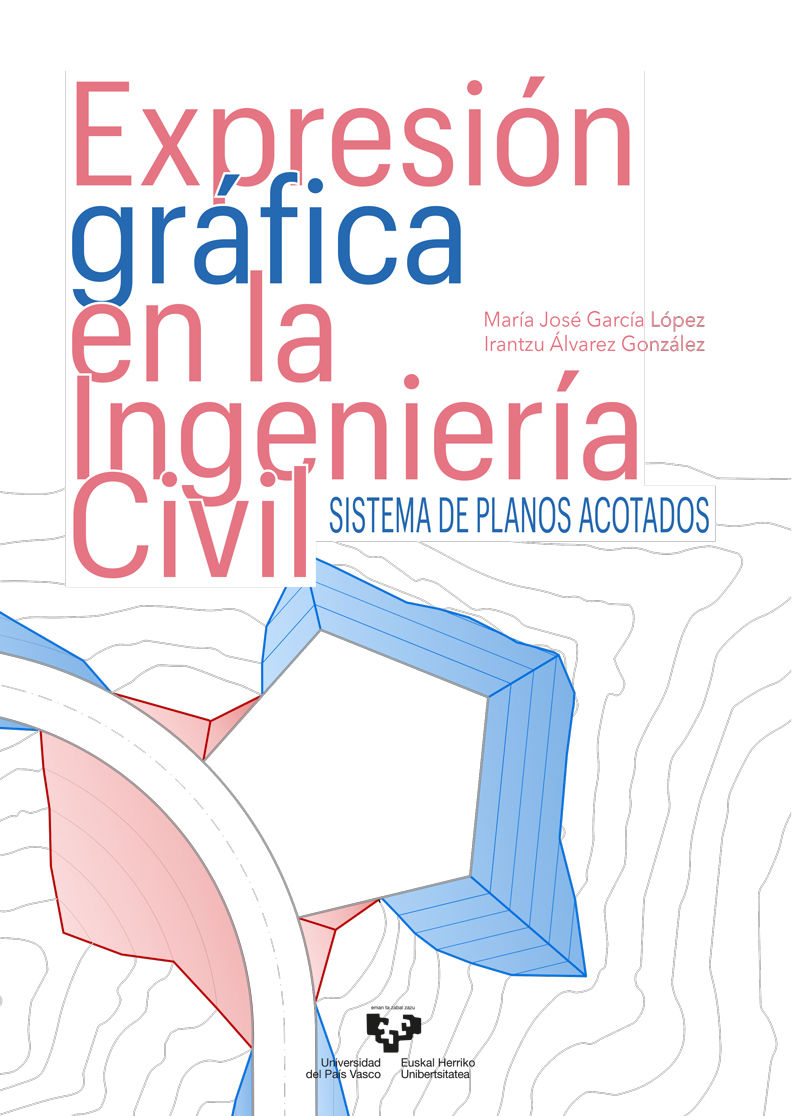 expresion grafica en la ingenieria civil - sistema de planos acotados - Maria Jose Garcia Lopez / Irantzu Alvarez Gonzalez