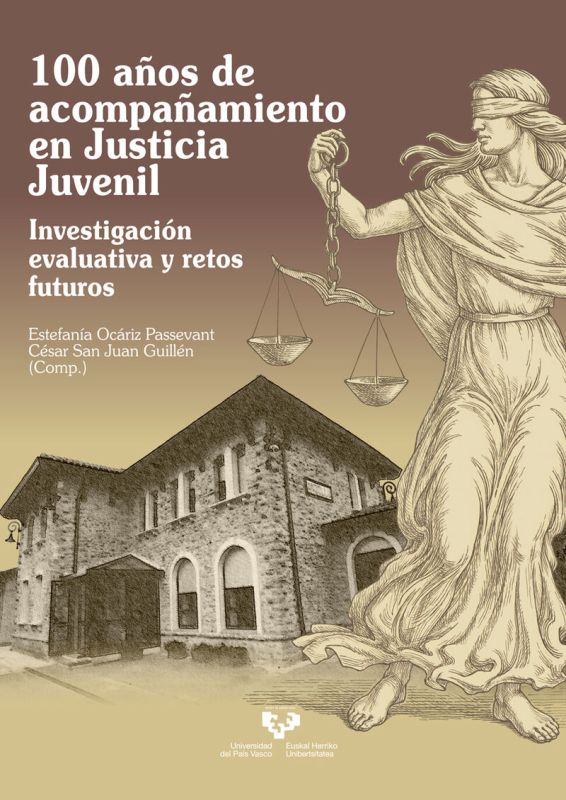 100 años de acompañamiento en justicia juvenil - investigacion evaluativa y retos futuros - Estefania Ocariz Passevant (ed. ) / Cesar San Juan Guillen (ed. )