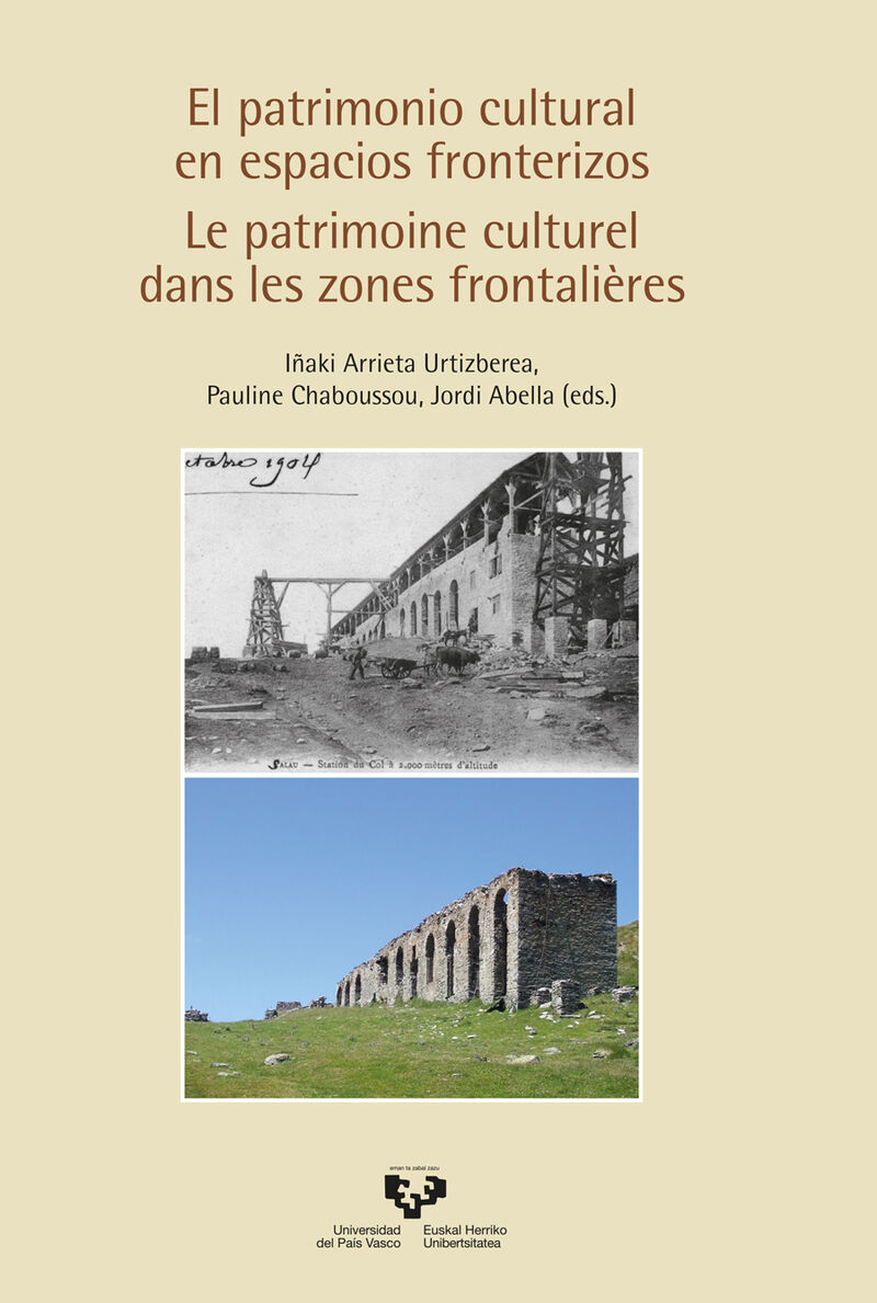 el patrimonio cultural en espacios fronterizos = le patrimoine culturel dans les zones frontalieres - Iñaki Arrieta (ed. ) / Pauline Chaboussou (ed. ) / Jordi Abella I Pons (ed. )