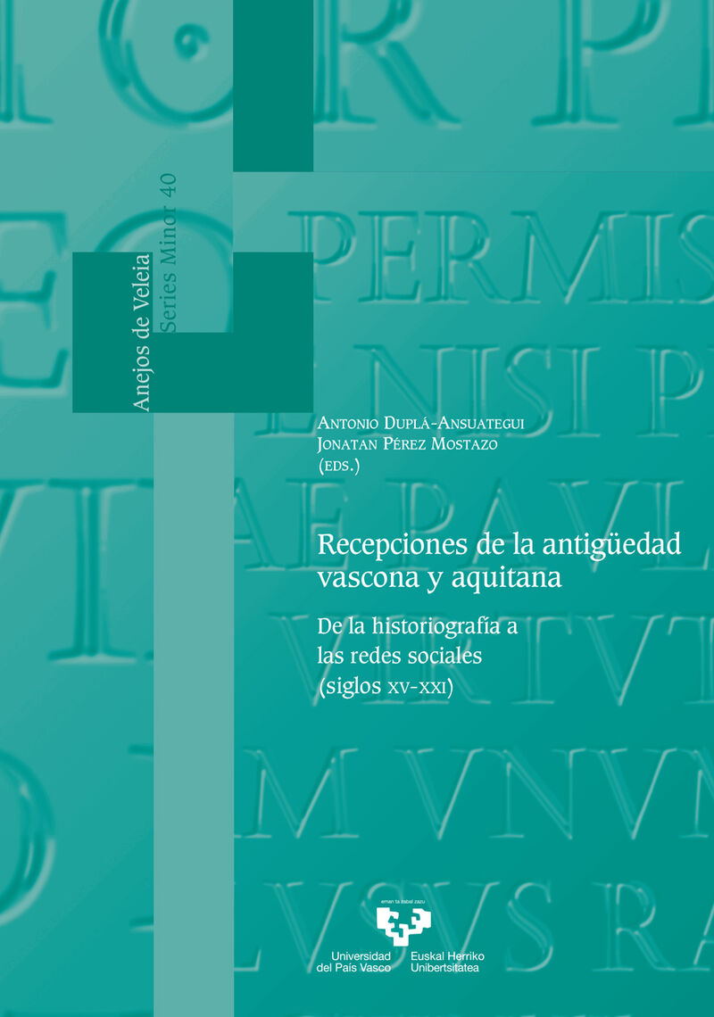 RECEPCIONES DE LA ANTIGUEDAD VASCONA Y AQUITANA - DE LA HISTORIOGRAFIA A LAS REDES SOCIALES (SIGLOS XV-XXI)
