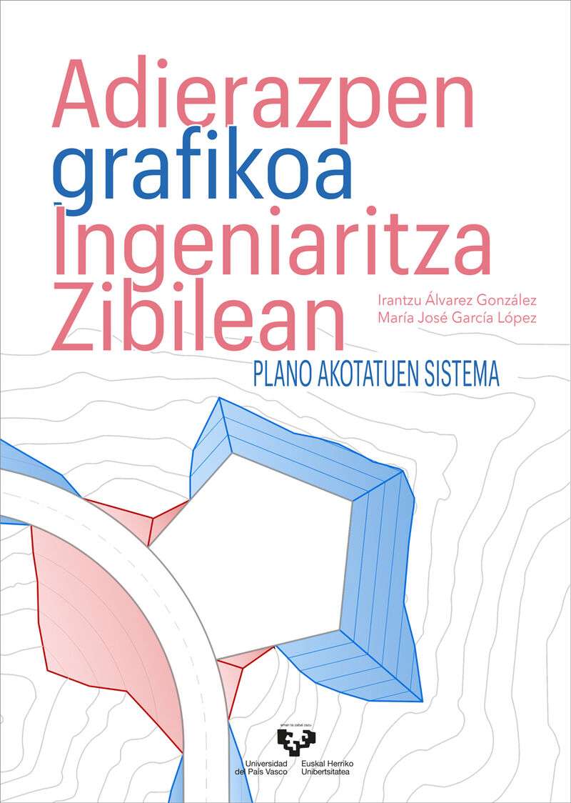 adierazpen grafikoa ingeniaritza zibilean. plano akotatuen sistema - Irantzu Alvarez Gonzalez / Maria Jose Garcia Lopez