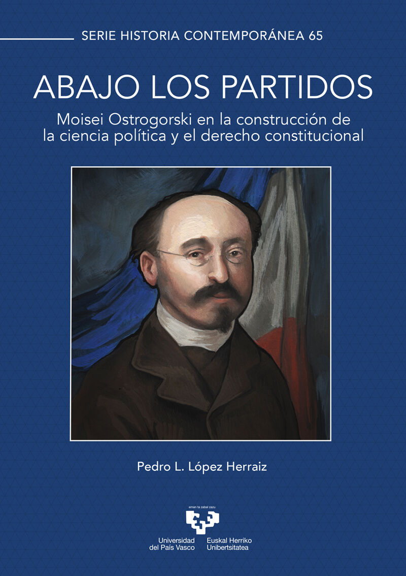 abajo los partidos - moisei ostrogorski en la construccion de la ciencia politica y el derecho constitucional - Pedro L. Lopez Herraiz