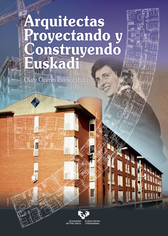 arquitectas proyectando y construyendo euskadi - Olatz Ocerin Ibañez (ed. )