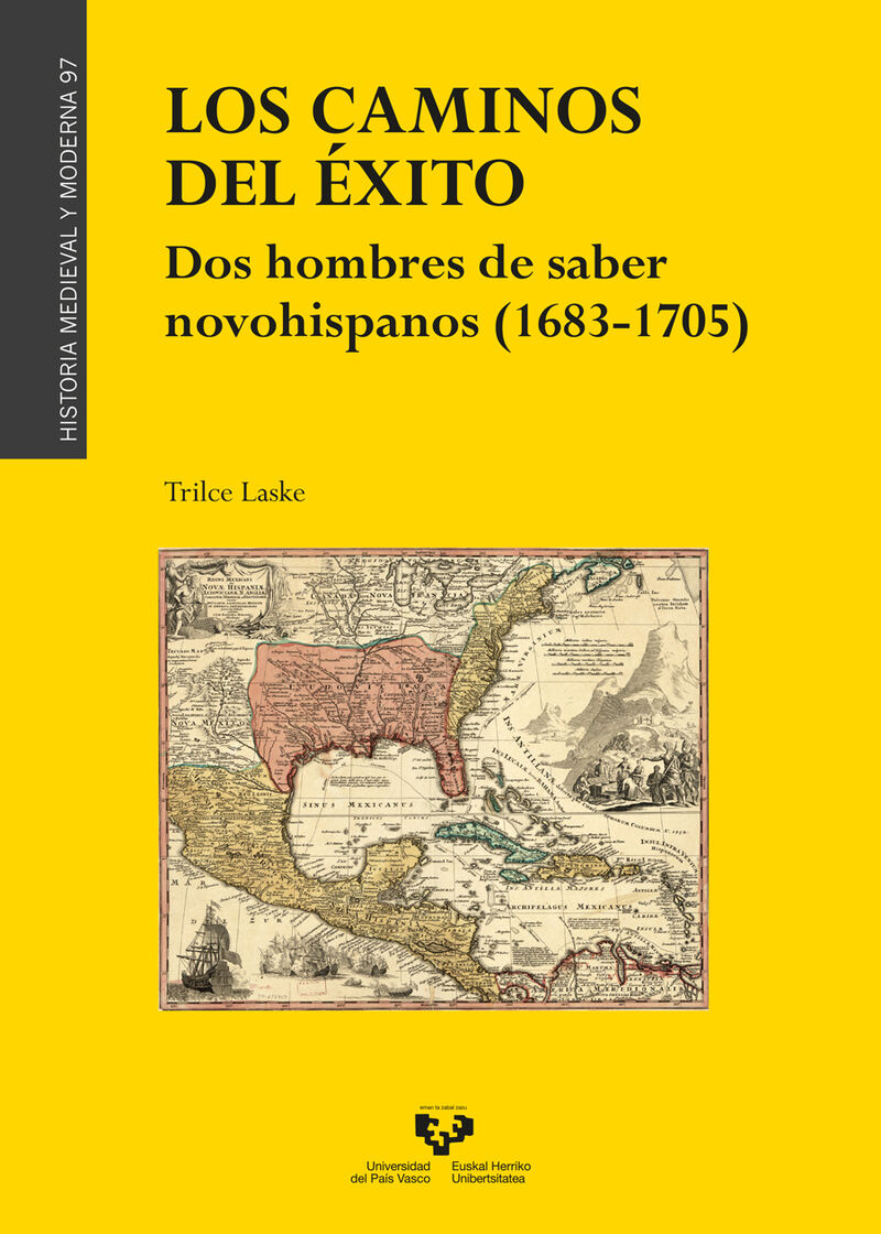 LOS CAMINOS DEL EXITO - DOS HOMBRES DE SABER NOVOHISPANOS (1683-1705)