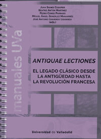 antiquae lectiones - el legado clasico desde la antiguedad hasta la revolucion francesa - Juan Signes Codoñer / Beatriz Anton Martinez / [ET AL. ]