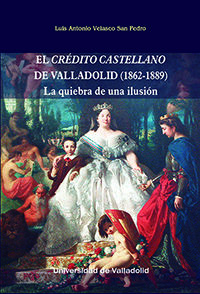credito castellano de valladolid, el (1862-1889) - Luis Antonio Velasco San Pedro