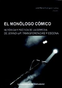monologo comico, el - retorica y poetica de la comedia stand-up. transferencias y escena - Jose Maria Rodriguez Santos