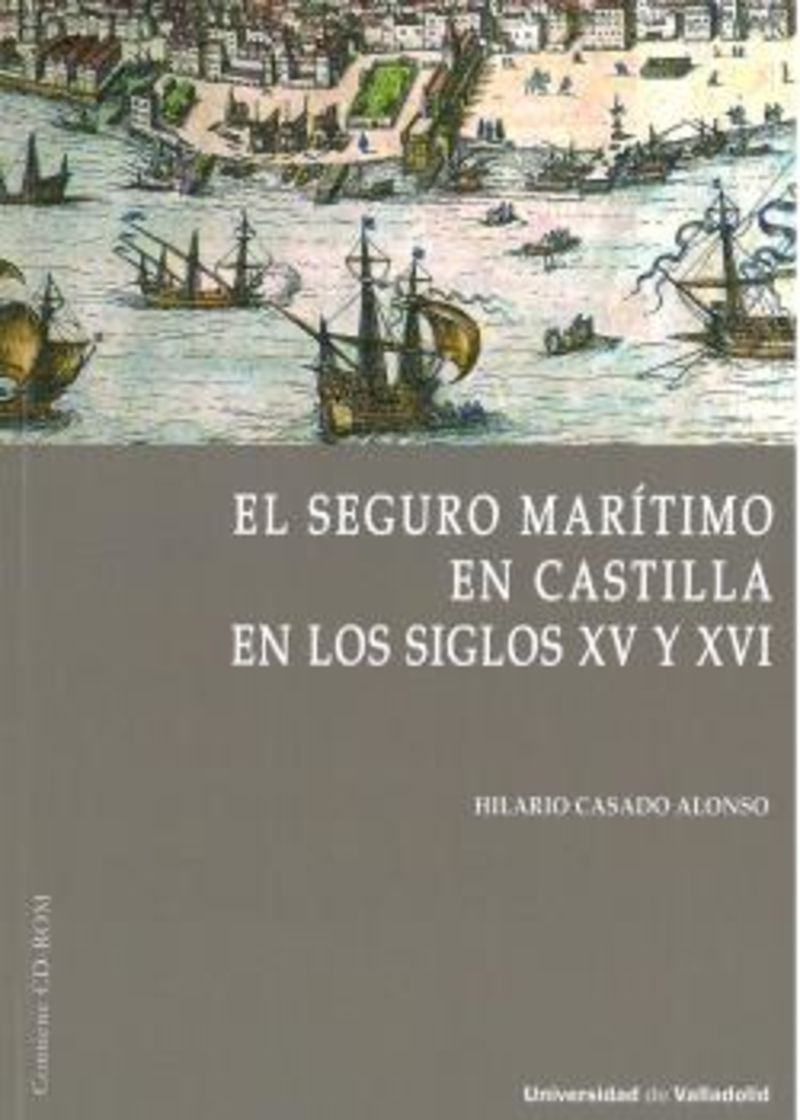 el seguro maritimo en castilla en los siglos xv y xvi - Hilario Casado Alonso