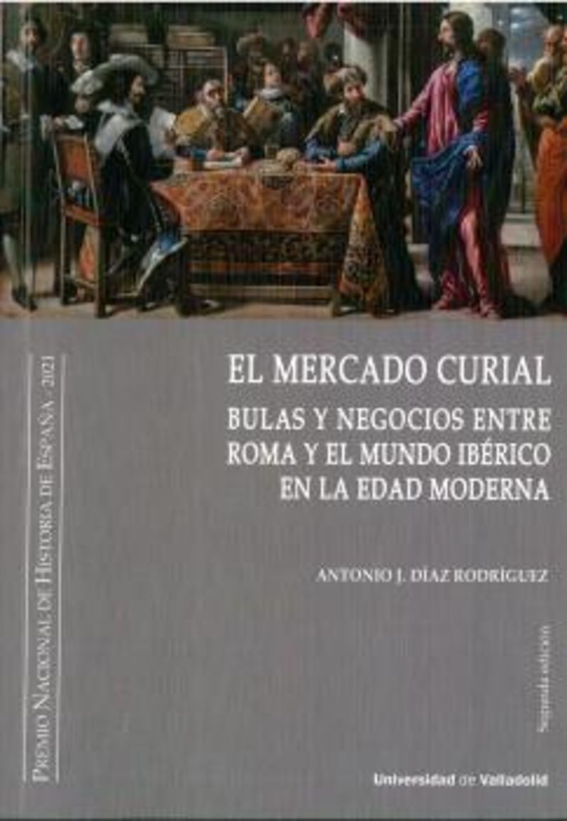 (2 ed) el mercado curial - bulas y negocios entre roma y el mundo iberico en la edad moderna - Antonio J. Diaz Rodriguez
