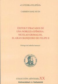 exitos y fracasos de una nobleza efimera - nicolao grimaldo, el gran banquero de felipe ii - Carmen Sanz Ayan