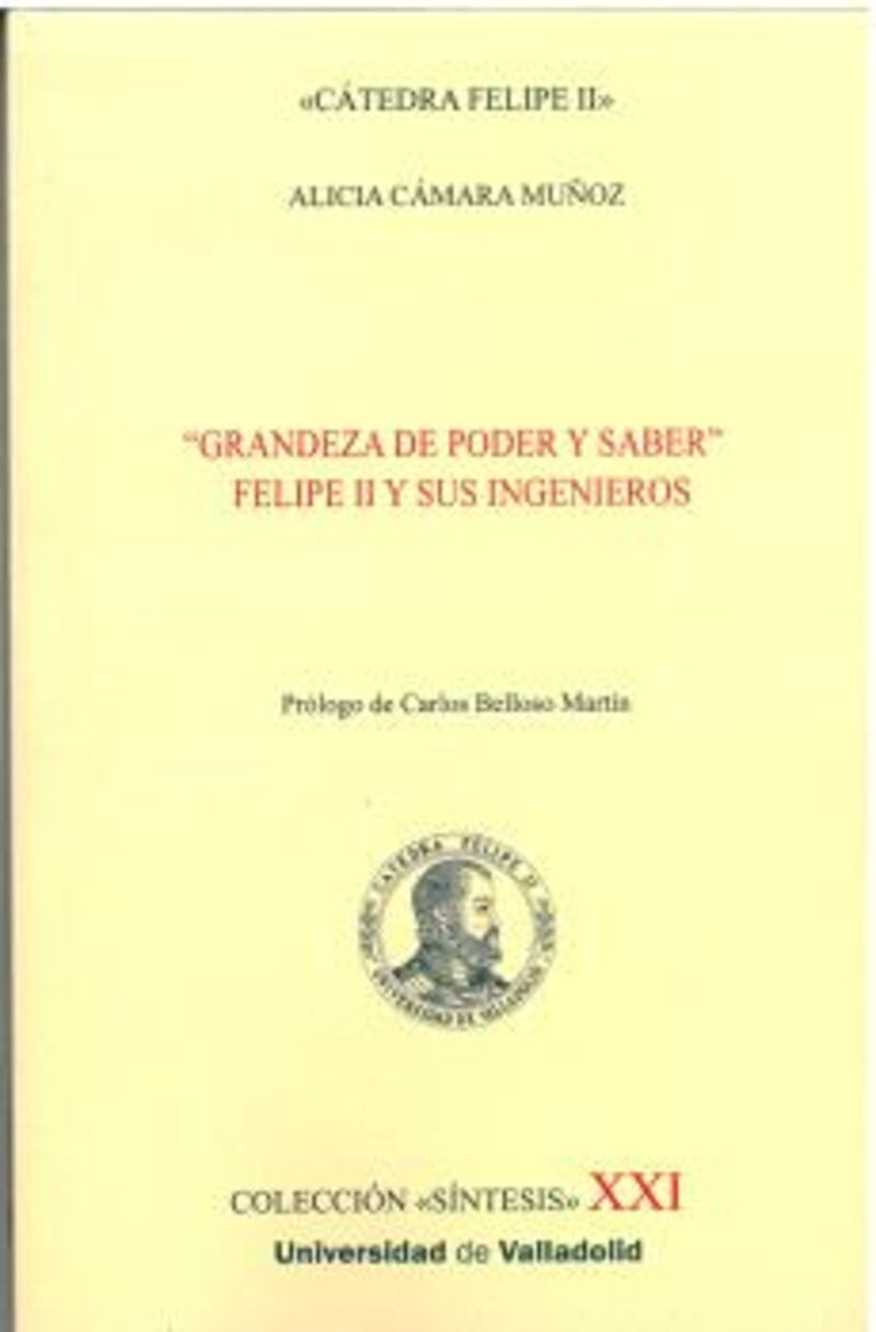 GRANDEZA DE PODER Y SABER - FELIPE II Y SUS INGENIEROS