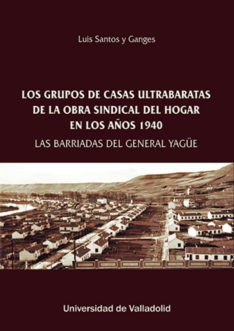 LOS GRUPOS DE CASAS ULTRABARATAS DE LA OBRA SINDICAL DEL HOGAR EN LOS AÑOS 1940