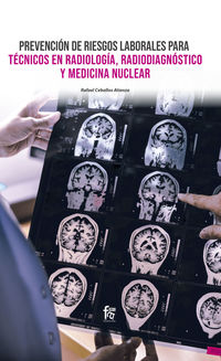 prevencion de riesgos laborales para tecnicos en radiologia, radiodiagnostico y medicina nuclear - Rafael Ceballos Atienza