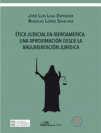 etica judicial en iberoamerica - Jose Luis Leal Espinoza / Rogelio Lopez Sanchez