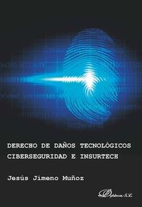 derecho de daños tecnologicos, ciberseguridad e insurtech - Jesus Jimeno Muñoz