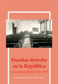 enseñar derecho en la republica - la facultad de madrid (19 - Jose Maria Puyol Montero