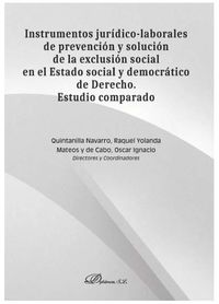 instrumentos juridico-laborales de prevencion y solucion de la exclusion social en el estado social y democratico de derecho - estudio comparado