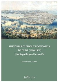 historia politica y economica de cuba (1800-1961) - una republica en formacion