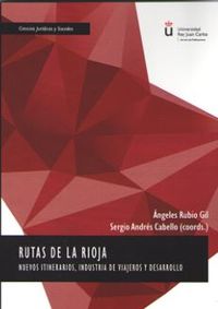 rutas de la rioja - nuevos itinerarios, industria de viajeros y desarrollo - Angeles Rubio Gil (coord. ) / Sergio Andres Cabello (coord. )