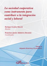 sociedad cooperativa como instrumento para contribuir a la integracion social y laboral - Enrique Gadea Soler / Francisco Javier Arrieta Idakez