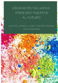 educacion inclusiva - abriendo puertas al futuro - Luis Ortiz Jimenez / Jose Juan Carrion Martinez