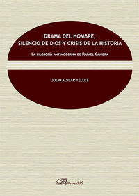 drama del hombre, silencio de dios y crisis de la historia - la filosofia antimoderna de rafael gambra - Julio Alvear Tellez