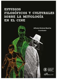 estudios filosoficos y culturales sobre la mitologia en el cine - Alfredo Esteve Martin