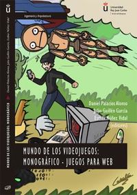 mundo de los videojuegos: monografico - juegos para web - Daniel Palacios Alonso / [ET AL. ]