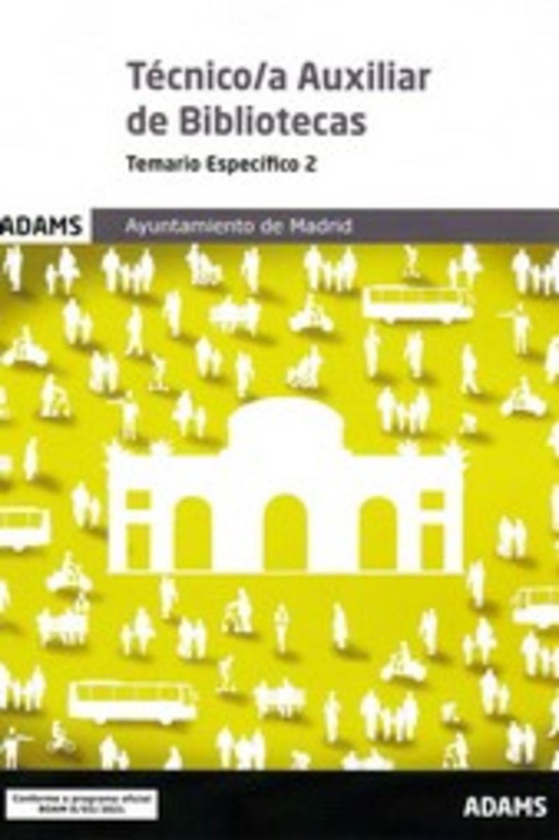 TEMARIO ESPECIFICO 2 - (MADRID) TECNICO / A AUXILIAR DE BIBLIOTECAS - AYUNTAMIENTO DE MADRID