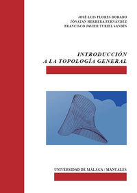 introduccion a la topologia general - Jose Luis Flores Dorado / Jonatan Herrera Fernandez / Francisco Javier Turiel Sandin