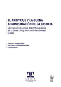 ARBITRAJE Y LA BUENA ADMINISTRACION DE LA JUSTICIA, EL