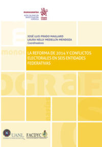 REFORMA DE 2014 Y CONFLICTOS ELECTORALES EN SEIS ENTIDADES FEDERATIVAS, LA