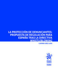 PROTECCION DE DENUNCIANTES, LA: PROPUESTA DE REGULACION PARA ESPAÑA TRAS LA DIRECTIVA WHISTLEBLOWING