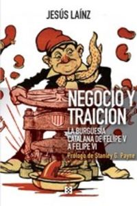 negocio y tradicion - la burguesia catalana de felipe v a felipe vi - Jesus Lainz