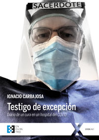 TESTIGO DE EXCEPCION - DIARIO DE UN CURA EN UN HOSPITAL DEL COVID