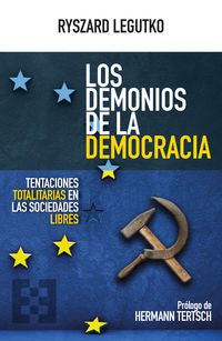 demonios de la democracia, los - tentaciones totalitarias en las sociedades libres - Ryszard Legutko